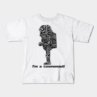 I'm a cosmonaut! Kids T-Shirt